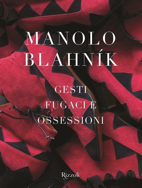 Manolo Blahník. Gesti fugaci e ossessioni. Ediz. illustrata - 2