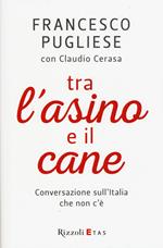 Tra l'asino e il cane. Conversazione sull'Italia che non c'è