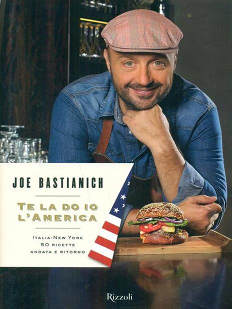 Te la do io l'America. Italia-New York 50 ricette andata e ritorno - Joe Bastianich - 6