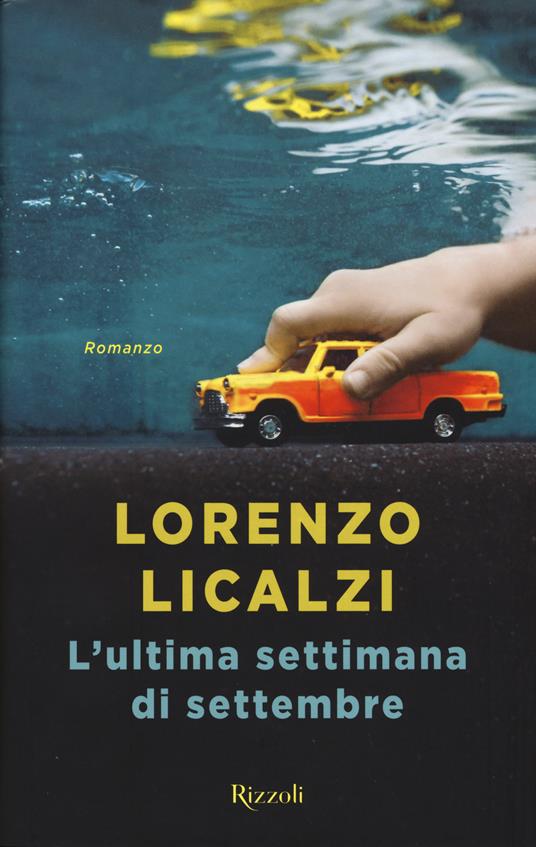 L'ultima settimana di settembre - Lorenzo Licalzi - Libro - Rizzoli - | IBS