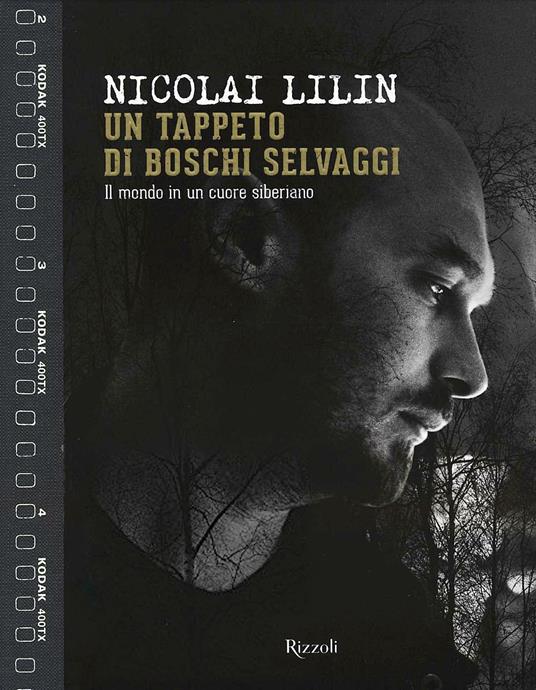 Un tappeto di boschi selvaggi. Il mondo in un cuore siberiano. Ediz. a  colori - Nicolai Lilin - Libro - Rizzoli - | IBS