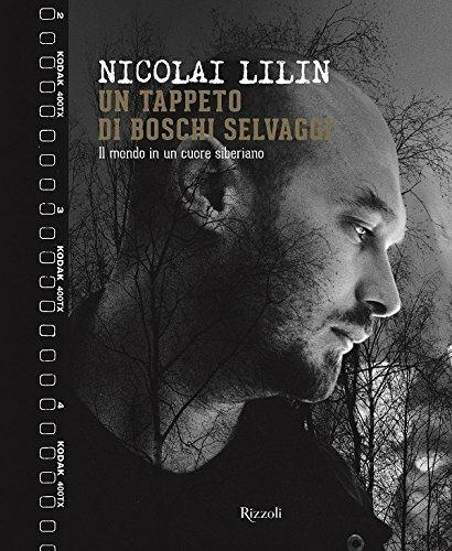 Un tappeto di boschi selvaggi. Il mondo in un cuore siberiano. Ediz. a colori - Nicolai Lilin - 2