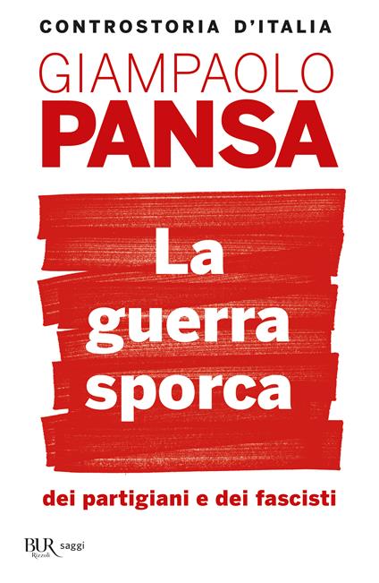 La guerra sporca dei partigiani e dei fascisti - Giampaolo Pansa - copertina