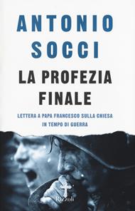 La profezia finale. Lettera a papa Francesco sulla Chiesa in tempo di guerra