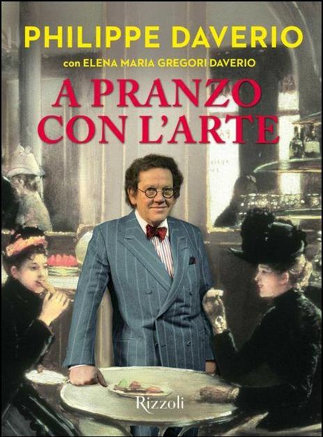 A pranzo con l'arte. Ediz. a colori - Philippe Daverio - copertina