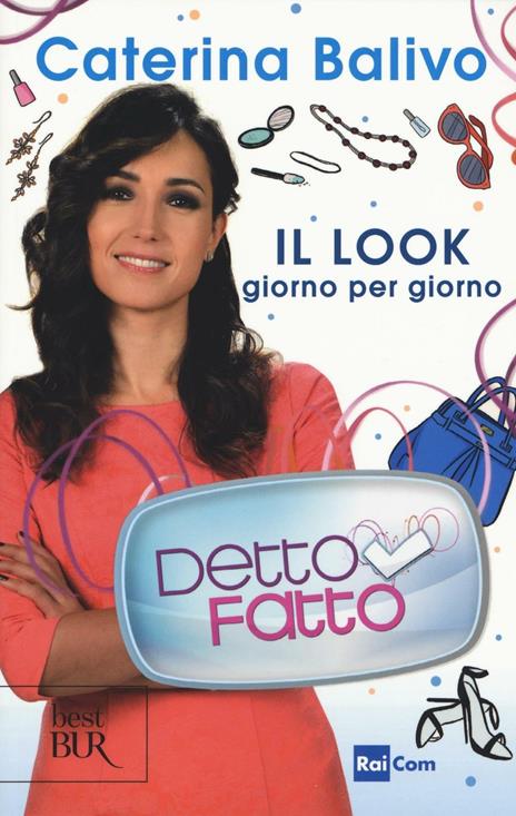 Detto fatto. Il look giorno per giorno - Caterina Balivo - copertina