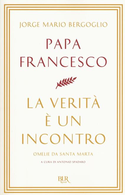 La verità è un incontro. Omelie da Santa Marta - Francesco (Jorge Mario Bergoglio) - copertina