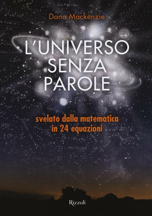 L'universo senza parole svelato dalla matematica in 24 equazioni - Dana Mackenzie - copertina