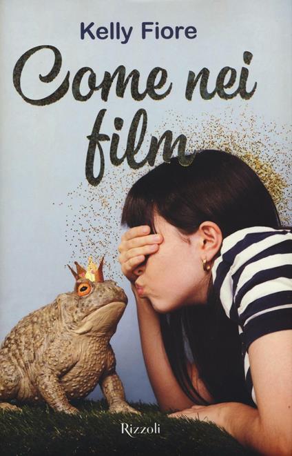 Come nei film - Kelly Fiore - copertina