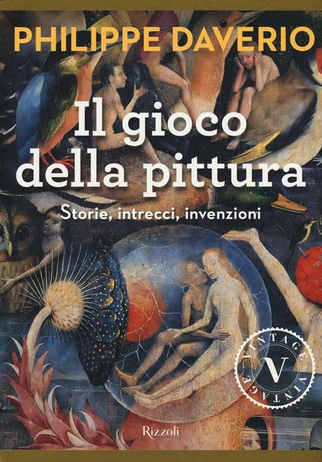 Il gioco della pittura. Storie, intrecci, invenzioni. Ediz. illustrata - Philippe Daverio - copertina