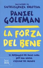 La forza del bene. Il messaggio del Dalai Lama per una nuova visione del mondo