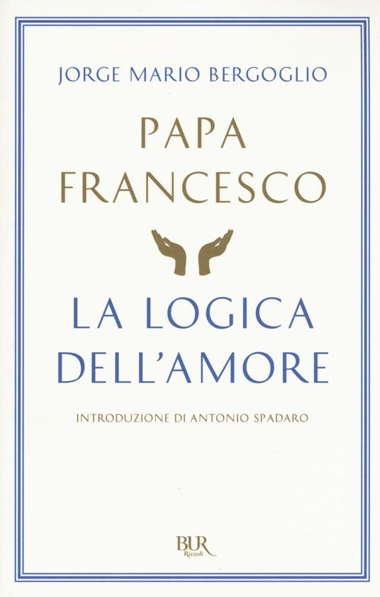 La logica dell'amore - Francesco (Jorge Mario Bergoglio) - copertina