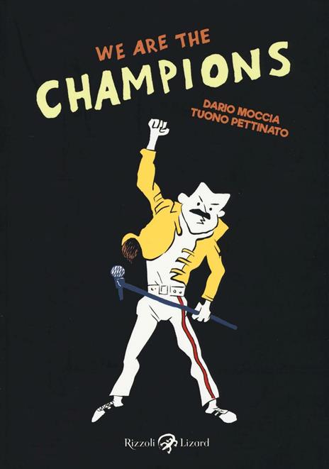 We are the champions - Tuono Pettinato,Dario Moccia - copertina