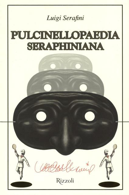 Pulcinellopaedia Seraphiniana. Ediz. illustrata - Luigi Serafini - copertina