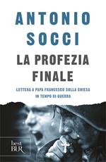 La profezia finale. Lettera a papa Francesco sulla Chiesa in tempo di guerra