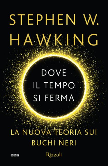 Dove il tempo si ferma. La nuova teoria sui buchi neri - Stephen Hawking - copertina