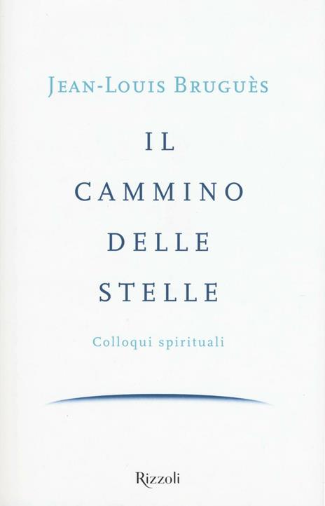 Il cammino delle stelle. Colloqui spirituali - Jean-Louis Bruguès - copertina