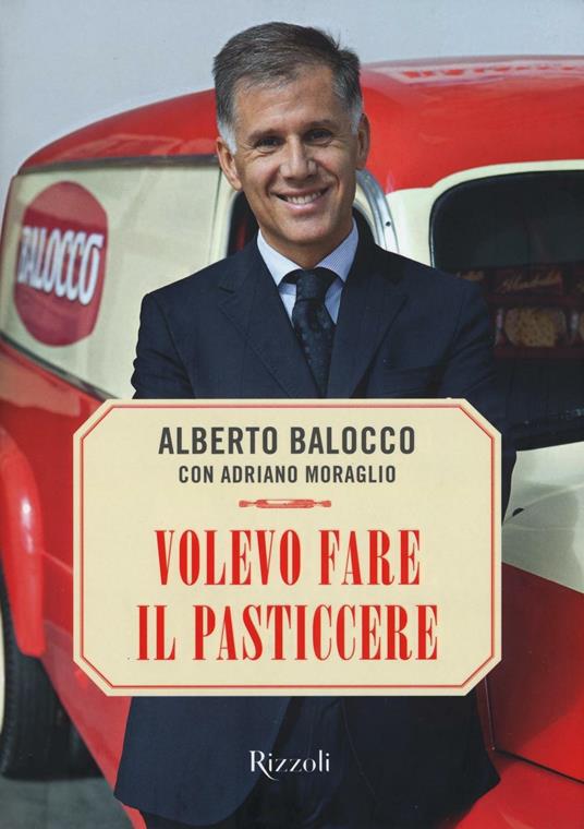 Volevo fare il pasticcere - Alberto Balocco,Adriano Moraglio - copertina