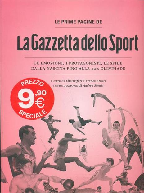 Le prime pagine de «La Gazzetta dello Sport». Le emozioni, i protagonisti, le sfide dalla nascita alla XXX Olimpiade. Ediz. illustrata - 2