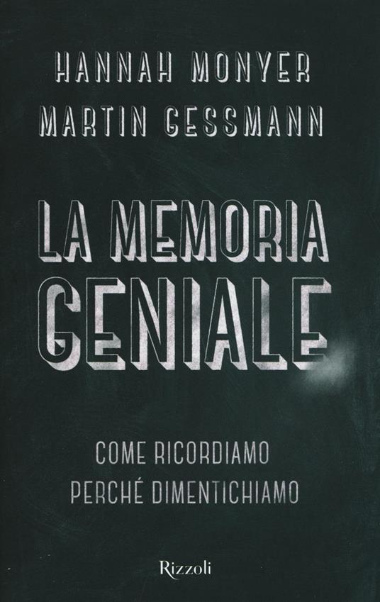 La memoria geniale. Come ricordiamo. Perché dimentichiamo - Hannah Monyer,Martin Gassman - copertina