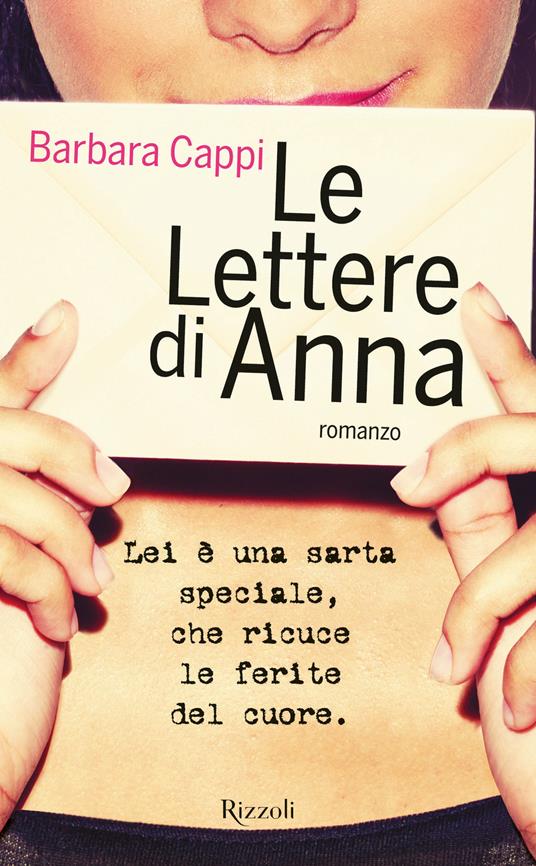 Le lettere di Anna - Barbara Cappi - Libro - Rizzoli - Rizzoli narrativa |  IBS