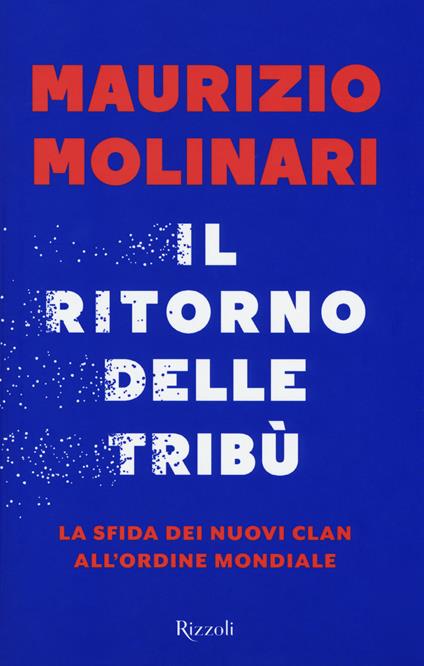 Il ritorno delle tribù. La sfida dei nuovi clan all’ordine mondiale - Maurizio Molinari - copertina