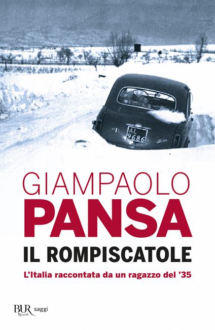 Il rompiscatole. L'Italia raccontata da un ragazzo del '35 - Giampaolo Pansa - copertina