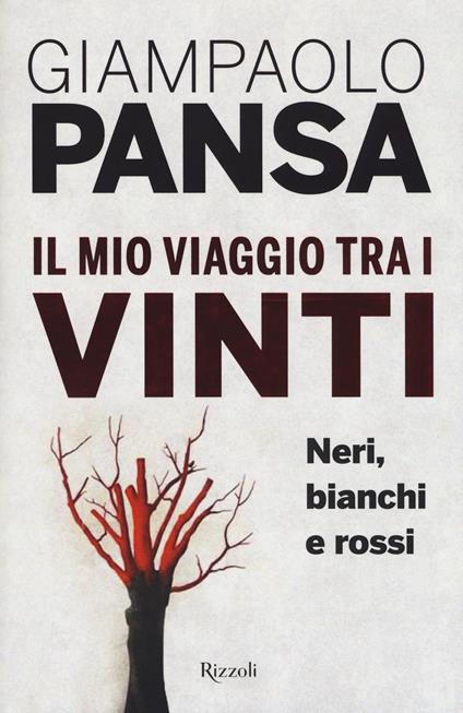 Il mio viaggio tra i vinti. Neri, bianchi e rossi - Giampaolo Pansa - copertina