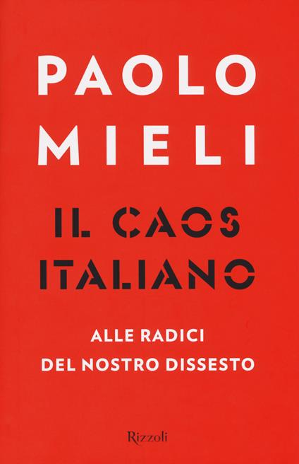 Il caos italiano. Alle radici del nostro dissesto - Paolo Mieli - copertina