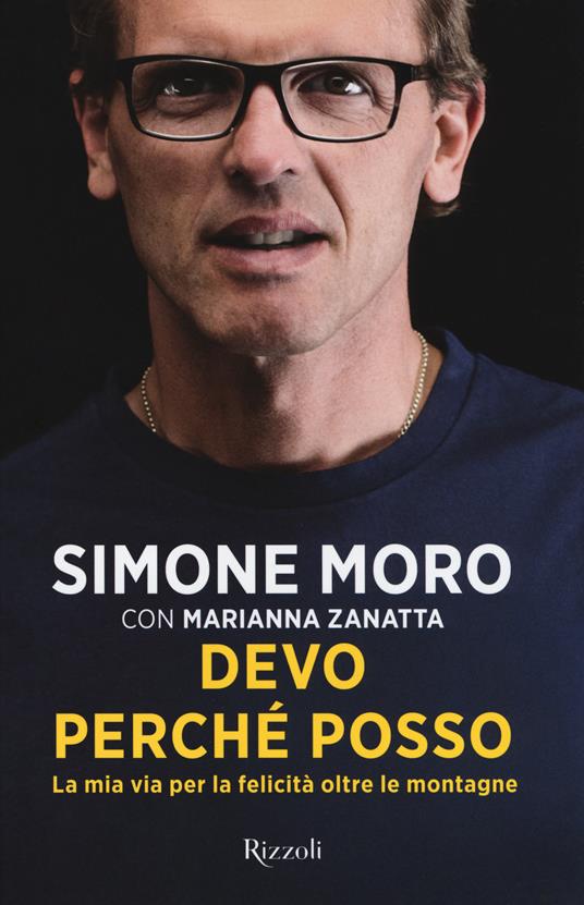 Devo perché posso. La mia via per la felicità oltre le montagne - Simone Moro,Marianna Zanatta - copertina