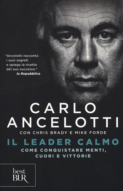 Il leader calmo. Come conquistare menti, cuori e vittorie - Carlo Ancelotti,Chris Brady,Mike Forde - copertina