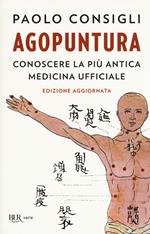 Agopuntura. Conoscere la più antica medicina ufficiale