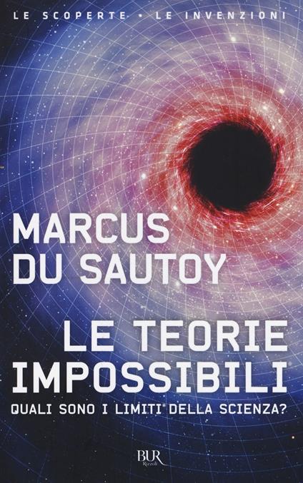 Le teorie impossibili. Quali sono i limiti della scienza? - Marcus Du Sautoy - copertina