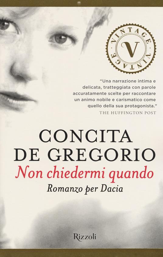 Non chiedermi quando. Romanzo per Dacia - Concita De Gregorio - copertina