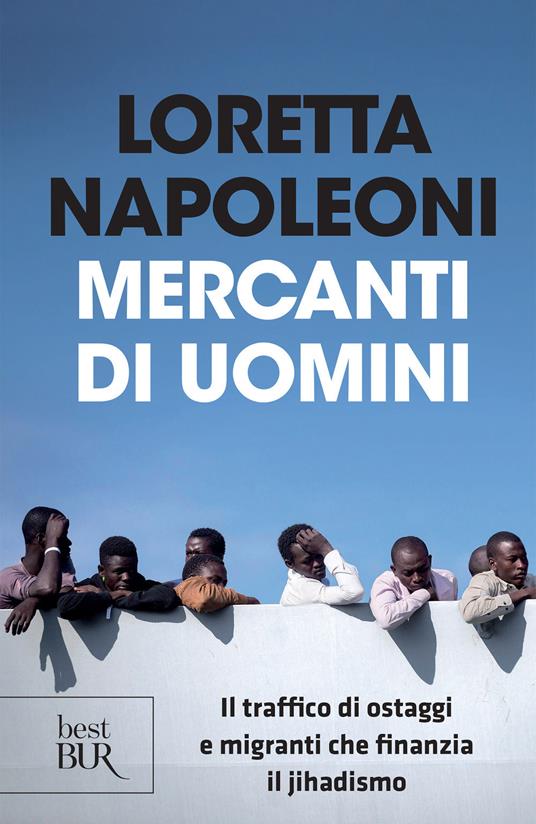 Mercanti di uomini. Il traffico di ostaggi e migranti che finanzia il jihadismo - Loretta Napoleoni - copertina