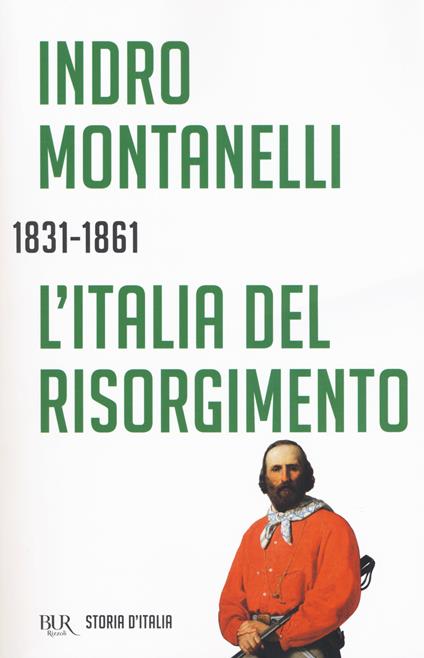 Storia d'Italia. L' Italia del Risorgimento (1831-1861) - Indro Montanelli  - Libro - Rizzoli - BUR Saggi