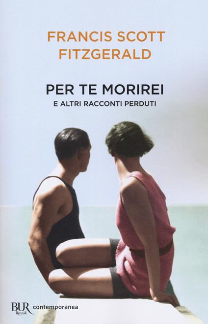 Per te morirei e altri racconti perduti - Francis Scott Fitzgerald - copertina