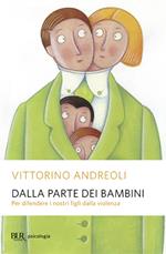 Dalla parte dei bambini. Per difendere i nostri figli dalla violenza