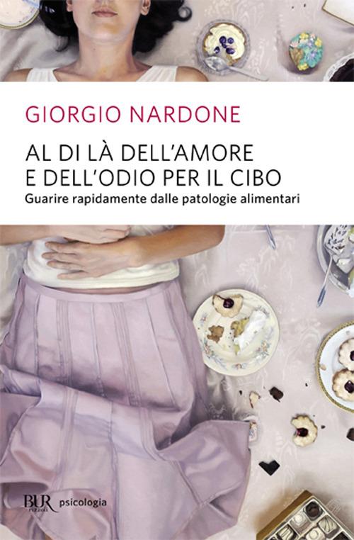 Al di là dell'amore e dell'odio per il cibo - Giorgio Nardone - copertina