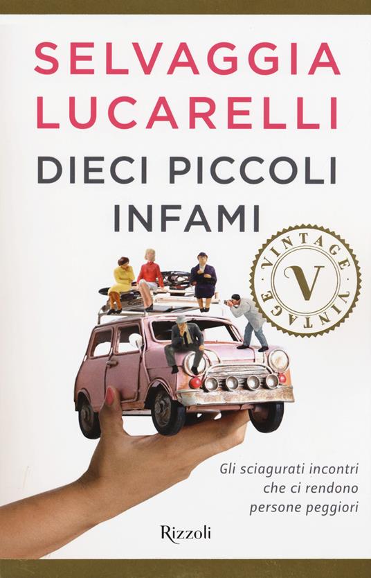 Dieci piccoli infami. Gli sciagurati incontri che ci rendono persone peggiori - Selvaggia Lucarelli - copertina