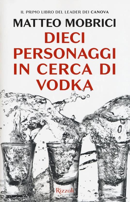 Dieci personaggi in cerca di vodka - Matteo Mobrici - copertina