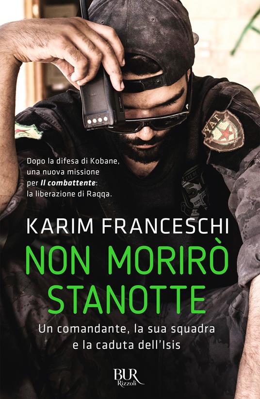 Non morirò stanotte. Un comandante, la sua squadra e la caduta dell'Isis - Karim Franceschi - copertina