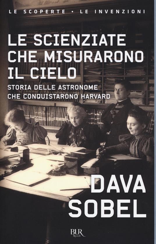 Le scienziate che misurarono il cielo. Storia delle astronome che conquistarono Harvard - Dava Sobel - copertina