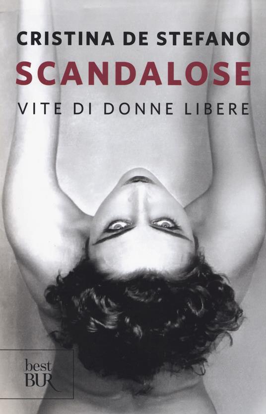 Scandalose. Vite di donne libere - Cristina De Stefano - copertina