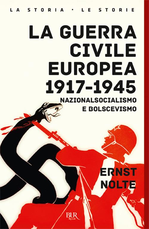 La guerra civile europea 1917-1945. Nazionalsocialismo e bolscevismo - Ernst Nolte - copertina