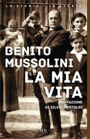 La mia vita - Benito Mussolini - Libro - Rizzoli - BUR Supersaggi