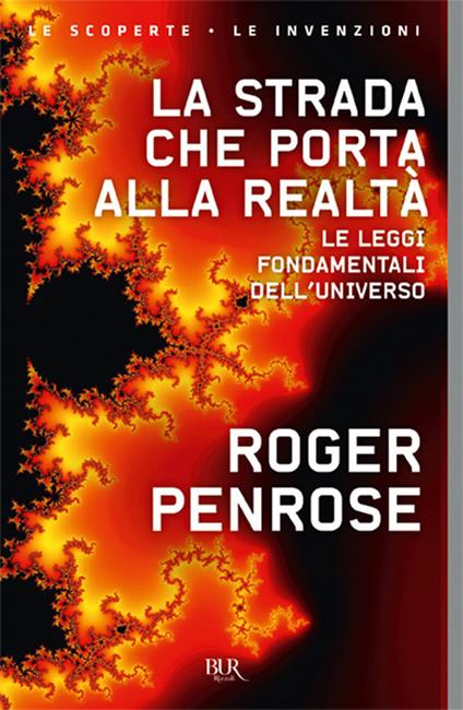 La strada che porta alla realtà. Le leggi fondamentali dell'universo - Roger Penrose - copertina