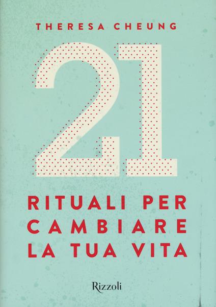 21 rituali per cambiare la tua vita - Theresa Cheung - copertina