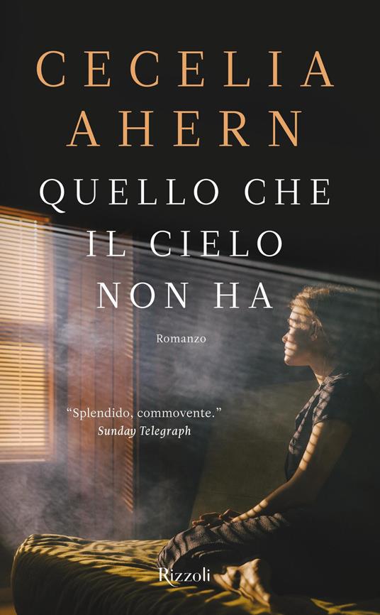 Quello che il cielo non ha - Cecelia Ahern - Libro - Rizzoli 