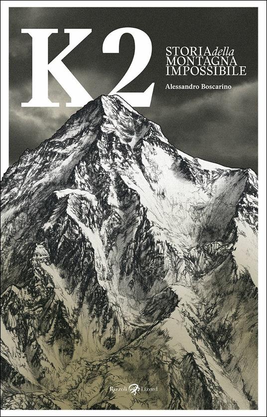 K2. Storia della montagna impossibile. Ediz. illustrata - Alessandro Boscarino - copertina